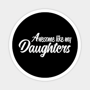 Awesome like my Daughters Magnet